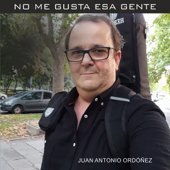 No Me Gusta Esa Gente by Juan Antonio Ordóñez