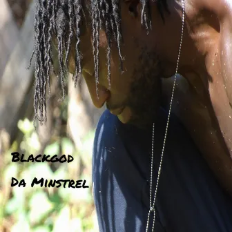 Blackgod da Minstrel by Blackgod