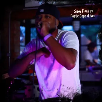 Poetic Dope (Live in Lilburn, GA) by Sam Poetry