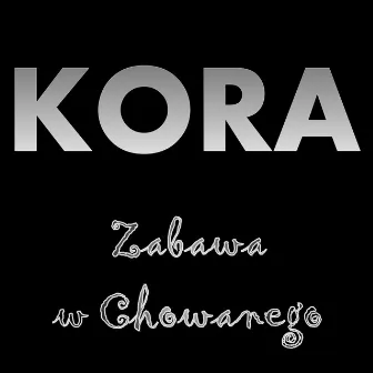 Zabawa W Chowanego by Kora