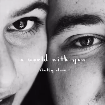 A World with You by Shelby Olive