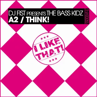 A2 Think! by The Bass Kidz