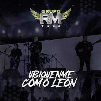 Ubíquenme Como León by Grupo RM