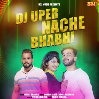 DJ Uper Nache Bhabhi by Mohit Sharma