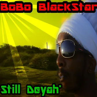 Still Deyah by Bobo Blackstar