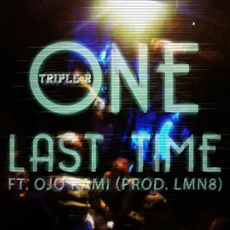 One Last Time by Triple-R