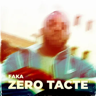 ZERO TACTE by Faka