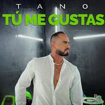 TÚ ME GUSTAS by Tano