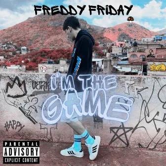 I'm the Game by Freddy Friday