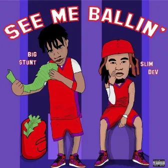 See Me Ballin' by Slim Dev