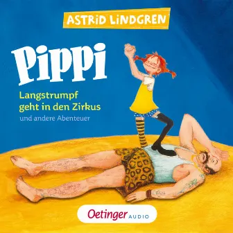 Pippi Langstrumpf geht in den Zirkus und andere Abenteuer by Pippi Langstrumpf