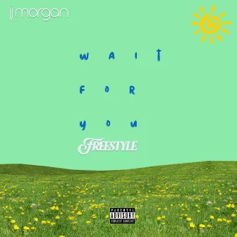 Wait for You (Freestyle) by JJ Morgan