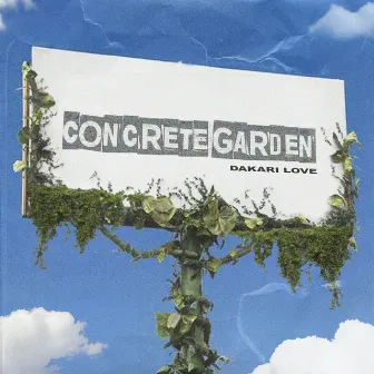 CONCRETE GARDEN by Dakari Love