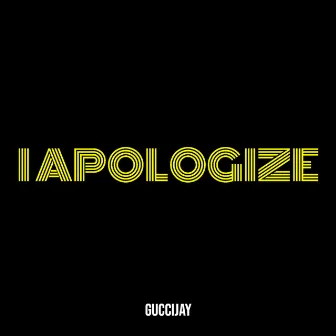 I Apologize by GucciJay