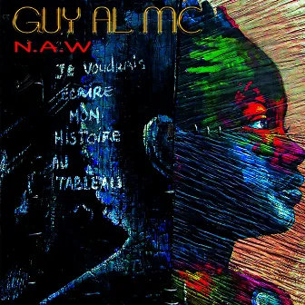 N.A.W (Je voudrais écrire mon histoire au tableau) by Guy Al MC