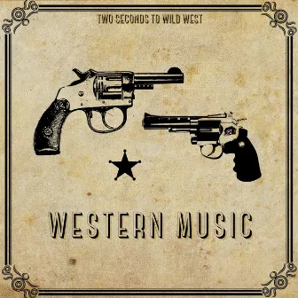 Discover Instrumental Western Music by Two Seconds to Wild West