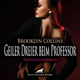 Geiler Dreier beim Professor / Erotik Audio Story / Erotisches Hörbuch (Sex, Leidenschaft, Erotik, Geil und Lust) by Lenia Bellanie