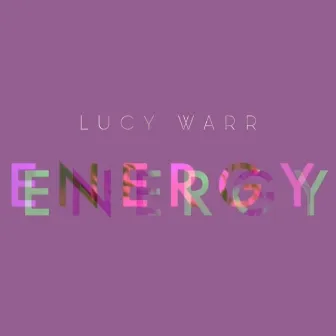 Energy by Lucy Warr