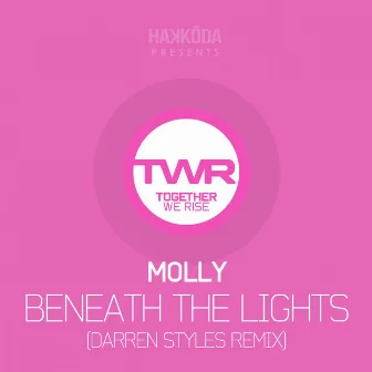 Beneath The Lights (Darren Styles Remix) by Molly