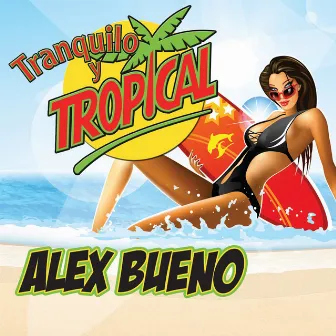 Tranquilo y Tropical by Alex Bueno