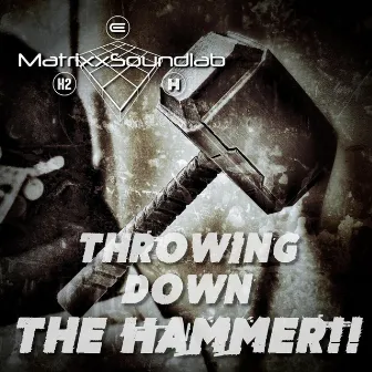 Throwing Down The Hammer!! by MatrixxSoundlab