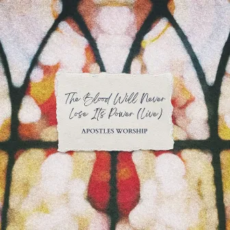 The Blood Will Never Lose Its Power (Live) by Apostles Worship