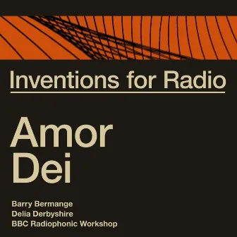 Inventions for Radio - Amor Dei (Original Radio Broadcast) by Delia Derbyshire