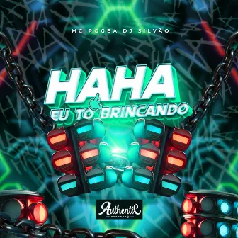 Haha Eu Tô Brincando by DJ SILVÃO