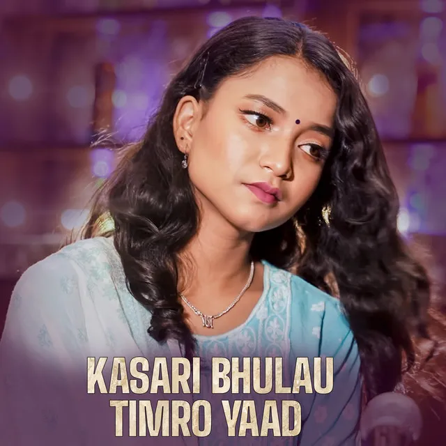 Kasari Bhulau Timro Yaad