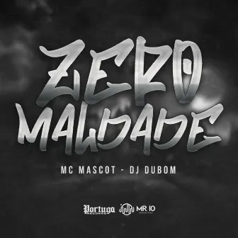 Zero Maldade by Mc Mascot