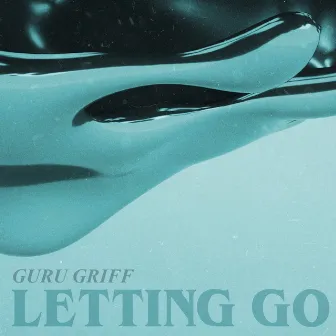 Letting Go by Guru Griff