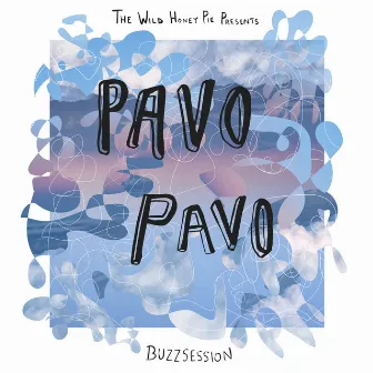 The Wild Honey Pie Buzzsession by Pavo Pavo