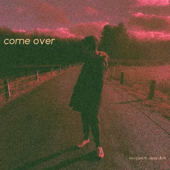 Come Over by loucas