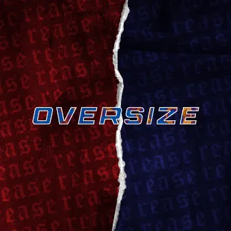 OVERSIZE by Rease