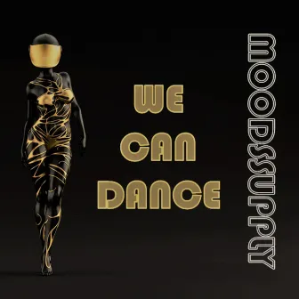 We Can Dance by Moodssupply