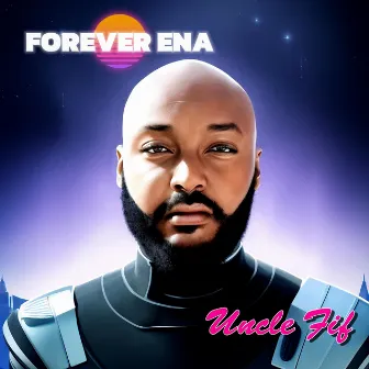 Forever Ena by Uncle Fif