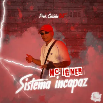 Sistema Incapaz by MC Igner