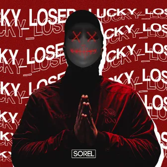 Lucky Loser (Remix) by Sorel