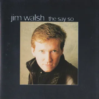 The Say So by Jim Walsh