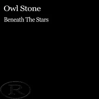 Beneath The Stars by Owl Stone