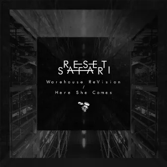 Warehouse ReVision / Here She Comes by Reset Safari