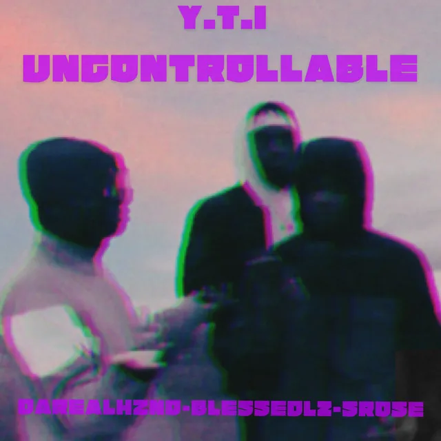 Y.T.I - Uncontrollable