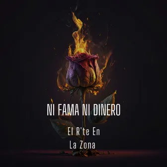 Ni Fama Ni Dinero by EL R'te En La Zona