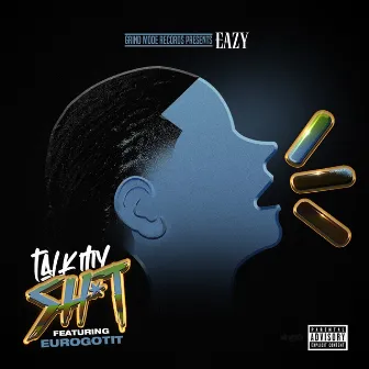 Talk My Sh*T by EAZY