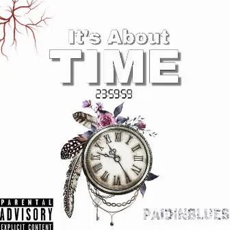 Its About Time by PaidInBlues