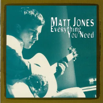 Everything You Need by Matt Jones