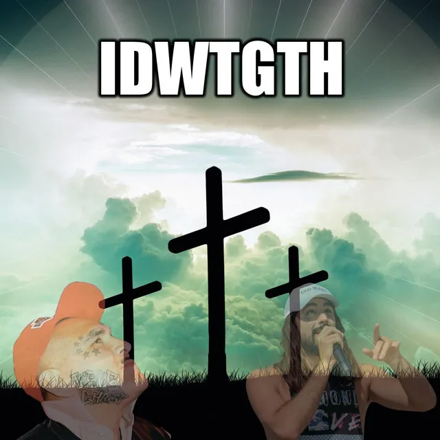 IDWTGTH (I Don't Want To Go To Hell)