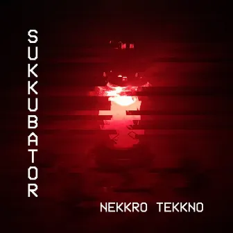 Nekkro Tekkno by Sukkubator