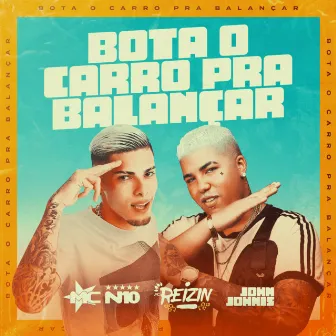 Bota o Carro pra Balançar by MC N10