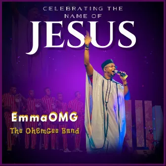 Celebrating the Name of Jesus by The OhEmGee Band